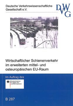 Wirtschaftlicher Schienenverkehr im erweiterten mittel- und osteuropäischen EU-Raum von Ankenbauer,  Marco, Hainitz,  Helmut, Kaczmarek,  Tadeusz, Panse,  Frank, Presle,  Gérard, Thiel,  Hans Ch