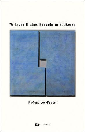 Wirtschaftliches Handeln in Südkorea von Lee-Peuker,  Mi-Yong