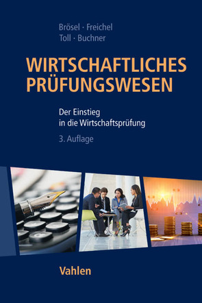 Wirtschaftliches Prüfungswesen von Brösel,  Gerrit, Büchner,  Robert, Freichel,  Christoph, Toll,  Martin