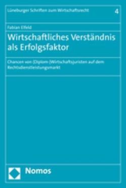 Wirtschaftliches Verständnis als Erfolgsfaktor von Elfeld,  Fabian