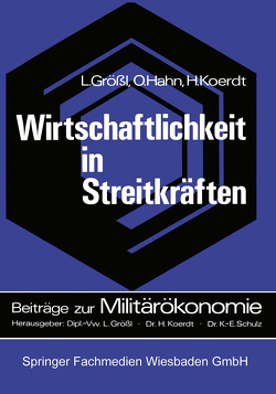 Wirtschaftlichkeit in Streitkräften von Größl,  Lothar, Hahn,  Oswald, Koerdt,  Hans