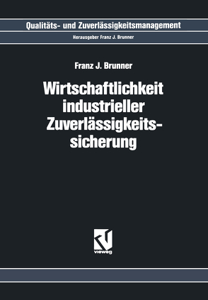 Wirtschaftlichkeit Industrieller Zuverlässigkeitssicherung von Brunner,  Franz J.
