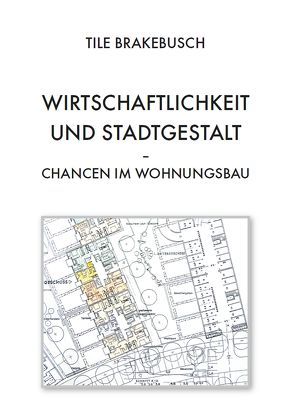 Wirtschaftlichkeit und Stadtgestalt – Chancen im Wohnungsbau von Brakebusch,  Tile