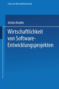 Wirtschaftlichkeit von Software-Entwicklungsprojekten von Kindler,  Achim