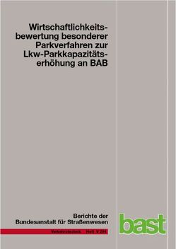 Wirtschaftlichkeitsbewertung besonderer Parkverfahren zur Lkw-Parkkapazitätserhöhung an BAB von Kießig,  Michael, Maibach,  Walter, Tacke,  Andreas