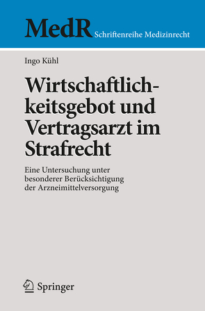 Wirtschaftlichkeitsgebot und Vertragsarzt im Strafrecht von Kühl,  Ingo