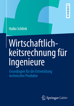 Wirtschaftlichkeitsrechnung für Ingenieure von Schlink,  Haiko