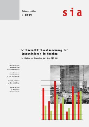 Wirtschaftlichkeitsrechnung für Investitionen im Hochbau – Leitfaden zur Anwendung der Normen SIA 480