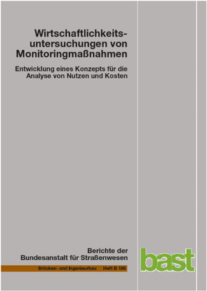 Wirtschaftlichkeitsuntersuchungen von Monitoringmaßnahmen von Betz,  Wolfgang, Faber,  Michael H., Majka,  Michael, Niemeier,  Eileen, Schubert,  Matthias, Straub,  Daniel, Walther,  Christoph, Ziegler,  Daniel