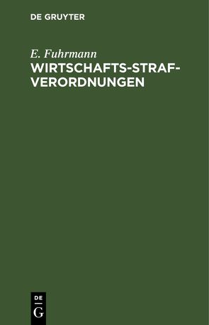 Wirtschafts-Strafverordnungen von Fuhrmann,  E.