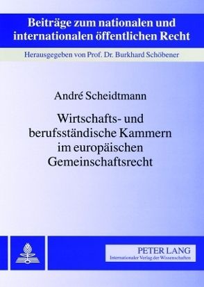 Wirtschafts- und berufsständische Kammern im europäischen Gemeinschaftsrecht von Scheidtmann,  André