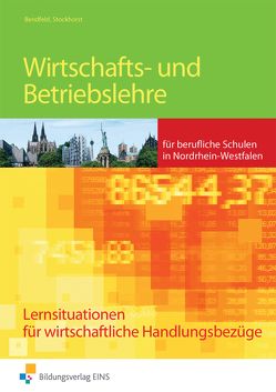 Wirtschafts- und Betriebslehre / Wirtschafts- und Betriebslehre für gewerbliche Berufsschulen in Nordrhein-Westfalen von Bendfeld,  Christel, Lindemann-Rehorst,  Ute