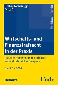 Wirtschafts- und Finanzstrafrecht in der Praxis von Gröhs,  Bernhard, Kotschnigg,  Michael