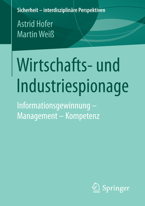 Wirtschafts- und Industriespionage von Hofer,  Astrid, Weiss,  Martin