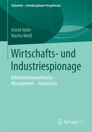 Wirtschafts- und Industriespionage von Hofer,  Astrid, Weiss,  Martin