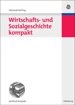 Wirtschafts- und Sozialgeschichte kompakt von Kiehling,  Hartmut