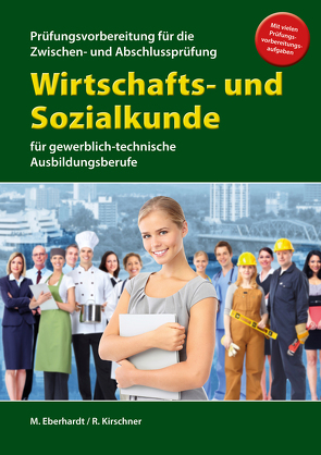 Wirtschafts- und Sozialkunde für die Prüfungsvorbereitung für Zwischen- und Abschlussprüfung von Eberhardt,  Manfred, Kirschner,  Richard