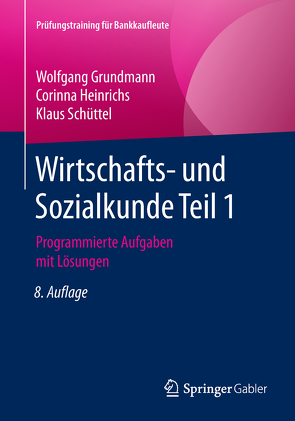 Wirtschafts- und Sozialkunde Teil 1 von Grundmann,  Wolfgang, Heinrichs,  Corinna, Schüttel,  Klaus