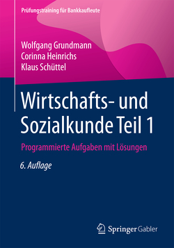 Wirtschafts- und Sozialkunde Teil 1 von Grundmann,  Wolfgang, Heinrichs,  Corinna, Schüttel,  Klaus