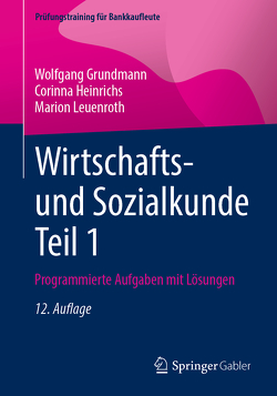 Wirtschafts- und Sozialkunde Teil 1 von Grundmann,  Wolfgang, Heinrichs,  Corinna, Leuenroth,  Marion