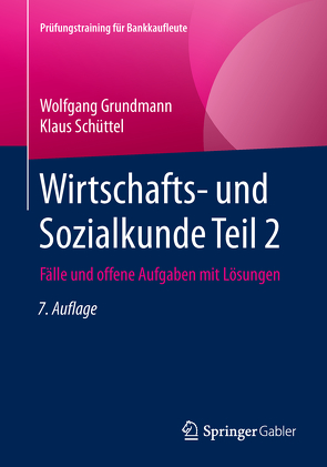 Wirtschafts- und Sozialkunde Teil 2 von Grundmann,  Wolfgang, Schüttel,  Klaus