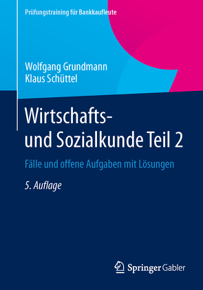 Wirtschafts- und Sozialkunde Teil 2 von Grundmann,  Wolfgang, Schüttel,  Klaus