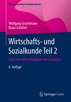 Wirtschafts- und Sozialkunde Teil 2 von Grundmann,  Wolfgang, Schüttel,  Klaus