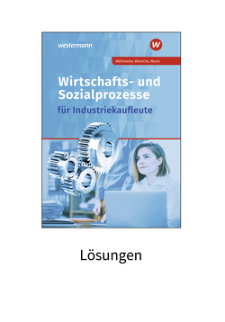 Wirtschafts- und Sozialprozesse für Industriekaufleute von GREGOR WURM, Möhlmeier,  Heinz, Nolden,  Rolf-Günther, Scherer,  Dorothea, Wierichs,  Guenter