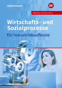 Wirtschafts- und Sozialprozesse für Industriekaufleute von Möhlmeier,  Heinz, Nolden,  Rolf-Günther, Scherer,  Dorothea, Wierichs,  Guenter, Wurm,  Gregor