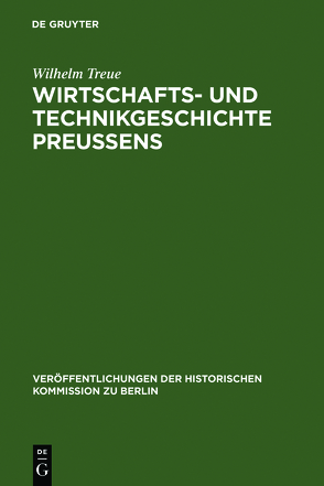 Wirtschafts- und Technikgeschichte Preußens von Treue,  Wilhelm