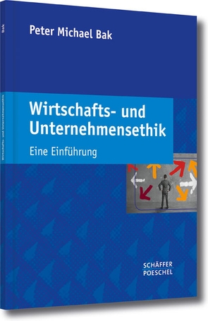 Wirtschafts- und Unternehmensethik von Bak,  Peter Michael