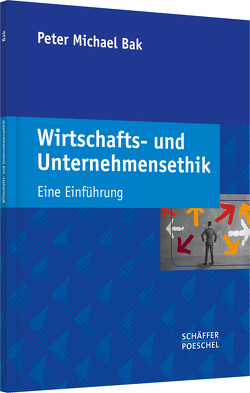 Wirtschafts- und Unternehmensethik von Bak,  Peter Michael