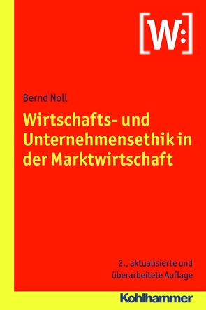 Wirtschafts- und Unternehmensethik in der Marktwirtschaft von Noll,  Bernd