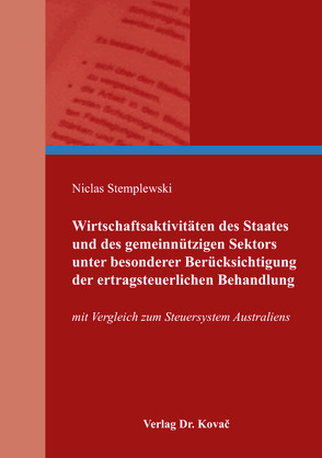 Wirtschaftsaktivitäten des Staates und des gemeinnützigen Sektors unter besonderer Berücksichtigung der ertragsteuerlichen Behandlung von Stemplewski,  Niclas