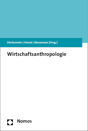 Wirtschaftsanthropologie von Dierksmeier,  Claus, Hemel,  Ulrich, Manemann,  Jürgen