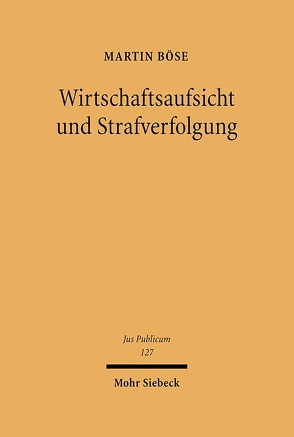 Wirtschaftsaufsicht und Strafverfolgung von Böse,  Martin