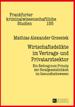 Wirtschaftsdelikte im Vertrags- und Privatarztsektor von Grzesiek,  Mathias Alexander