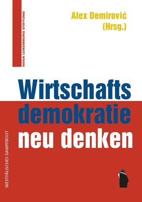 Wirtschaftsdemokratie neu denken von Demirović,  Alex