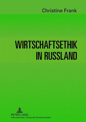 Wirtschaftsethik in Russland von Frank,  Christine