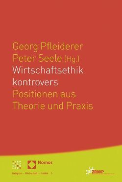 Wirtschaftsethik kontrovers von Pfleiderer,  Georg, Seele,  Peter