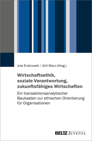 Wirtschaftsethik, soziale Verantwortung, zukunftsfähiges Wirtschaften von Endruweit,  Jule, Marx,  Grit