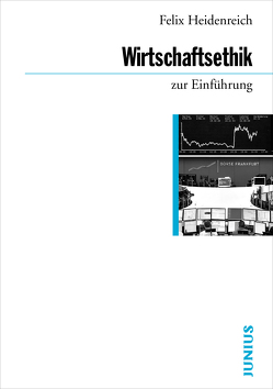 Wirtschaftsethik zur Einführung von Heidenreich,  Felix