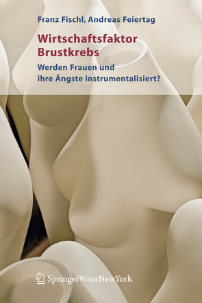 Wirtschaftsfaktor Brustkrebs von Feiertag,  Andreas, Fischl,  Franz