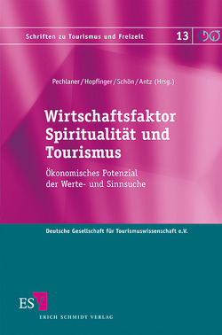 Wirtschaftsfaktor Spiritualität und Tourismus von Antz,  Christian, Behrens,  Jan, Böhmer-Bauer,  Kundri, Dreyer,  Axel, Endreß,  Martin, Freyer,  Walter, Graf,  Alexandra, Händeler,  Erik, Herntrei,  Marcus, Hopfinger,  Hans, Huber,  Roland, Knop,  Meike, Melchers,  Christoph, Pechlaner,  Harald, Peters,  Mike, Raich,  Frieda, Schön,  Silvia, Schubert,  Jan, Walder,  Bibiana, Zehrer,  Anita