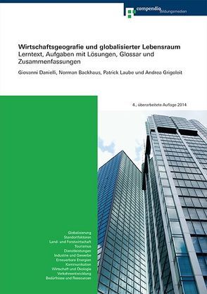 Wirtschaftsgeografie und globalisierter Lebensraum von Backhaus,  Norman, Danielli,  Giovanni, Laube,  Patrick