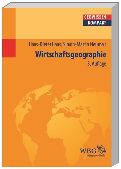 Wirtschaftsgeographie von Cyffka,  Bernd, Haas,  Hans-Dieter, Neumair,  Simon-Martin, Schmude,  Jürgen