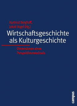 Wirtschaftsgeschichte als Kulturgeschichte von Berghoff,  Hartmut, Conrad,  Christoph, Conrad,  Sebastian, Elwert,  Georg, Graf,  Friedrich Wilhelm, Gries,  Rainer, Großbölting,  Thomas, Hessler,  Martina, Priddat,  Birger P., Tanner,  Jakob, Tooze,  J.Adam, Trentmann,  Frank, van Laak,  Dirk, Vogel,  Jakob, Welskopp,  Thomas, Zierenberg,  Malte