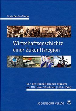 Wirtschaftsgeschichte einer Zukunftsregion von Bessler-Worbs,  Tanja