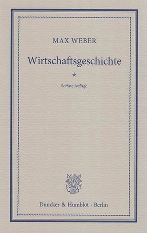 Wirtschaftsgeschichte. von Hellmann,  Siegmund, Palyi,  Melchior, Weber,  Max, Winckelmann,  Johannes F.