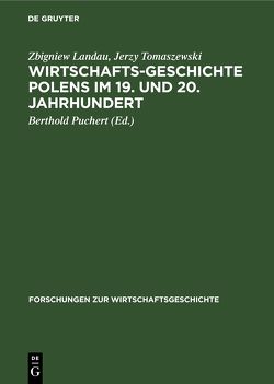 Wirtschaftsgeschichte Polens im 19. und 20. Jahrhundert von Landau,  Zbigniew, Puchert,  Berthold, Tomaszewski,  Jerzy